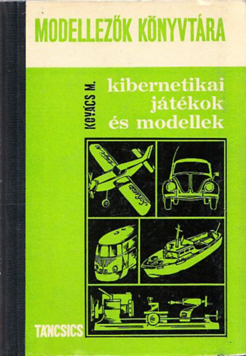 Kov�cs MIh�ly - Kibernetikai j�t�kok �s modellek (Modellez�k k�nyvt�ra 3.)