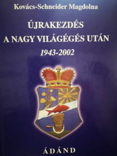 Kovcs-Schneider Magdolna - jrakezds a nagy vilggs utn 1943-2002 dnd