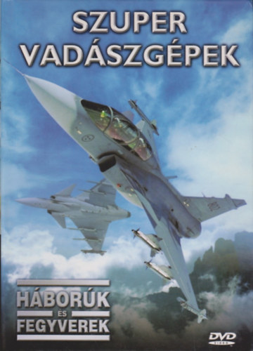 Szuper vadászgépek (Háborúk és fegyverek)