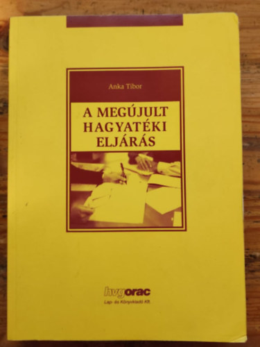 Anka Tibor - A megújult hagyatéki eljárás