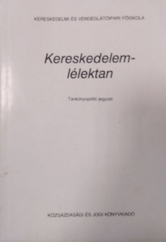 Dr. Kov�cs Ferenc - Kereskedelmi �s Vend�gl�t�ipari F�iskola - Kereskedeleml�lektan ( Tank�nyvp�tl� jegyzet )