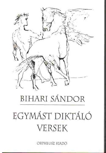 Bihari Sándor - Egymást diktáló versek