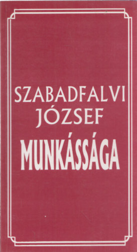 Szabadfalvi Jzsef munkssga - nletrajz s bibliogrfia (dediklt)