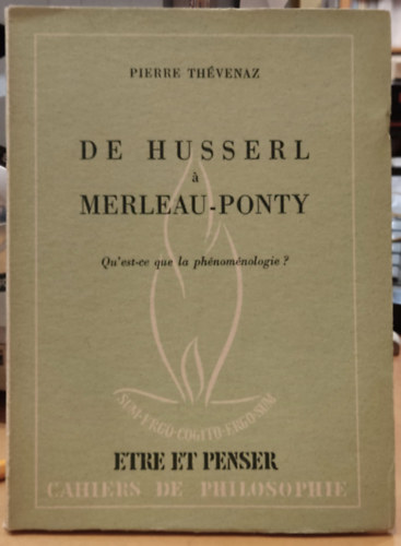 Pierre Thévenaz - De Husserl á Merleau-Ponty - Qu'est-ce que la phénoménologie? (52, 1966 mai)