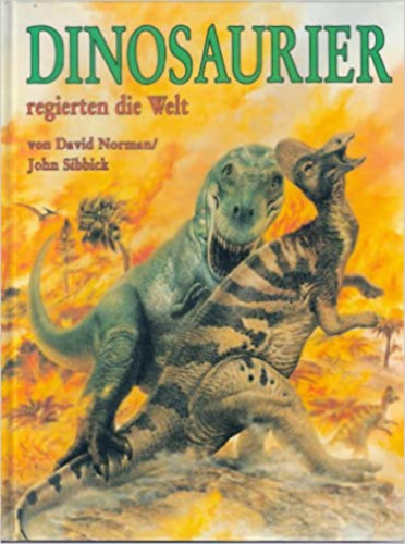John Sibbick David Normann - Dinosaurier regierten die Welt