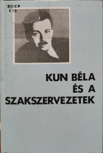 Kende Bla - Kun Bla s a szakszervezetek