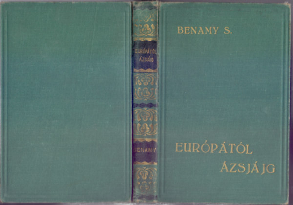 Benamy S�ndor - Eur�p�t�l �zsi�ig (Egy idegzet haj�ra sz�ll - M�sodik kiad�s)