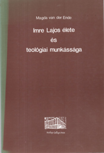 Imre Lajos lete s teolgiai munkssga (Magda van der Ende)
