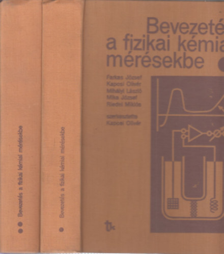 Farkas-Kaposi-Mihályi-Mika - Bevezetés a fizikai kémiai mérésekbe I-II.