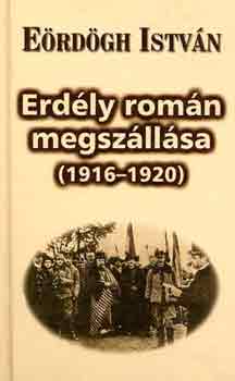 Erdgh Istvn - Erdly romn megszllsa (1916-1920)