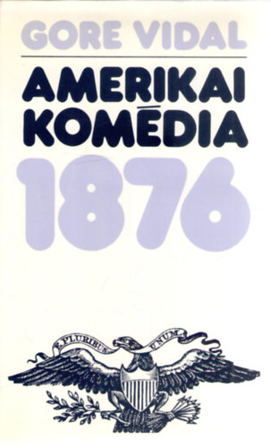 Gore Vidal - Amerikai kom�dia 1876