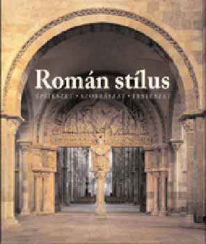 Román stílus - Építészet - Szobrászat - Festészet