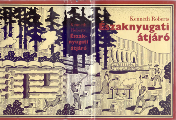 Kenneth Roberts - �szaknyugati �tj�r� (�t�dik, t�rk�ppel illusztr�lt kiad�s)