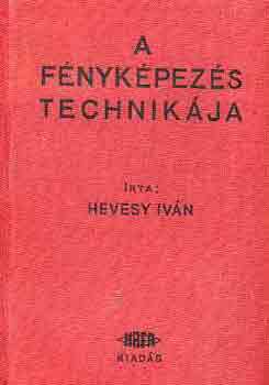 Hevesy Iv�n - A f�nyk�pez�s technik�ja