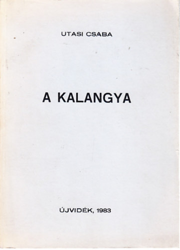 Utasi Csaba - A Kalangya (blcsszdoktori rtekezs)- kzirat