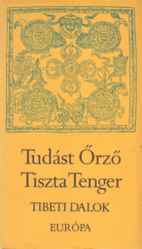 Sri Lszl  (szerk.) - Tudst rz Tiszta Tenger (Tibeti dalok)