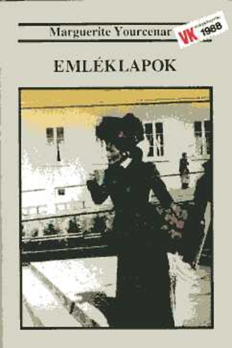 MArguerite Yourcenar - Emléklapok (A világ útvesztője I.)