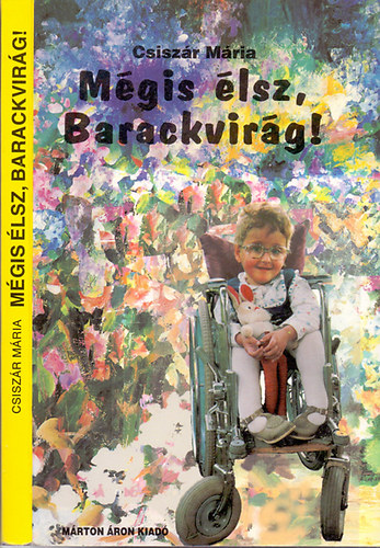 Csiszr Mria - Mgis lsz, Barackvirg!