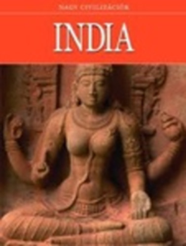 Daniel Gimeno  (szerk.) - India - Nagy civiliz�ci�k 14.