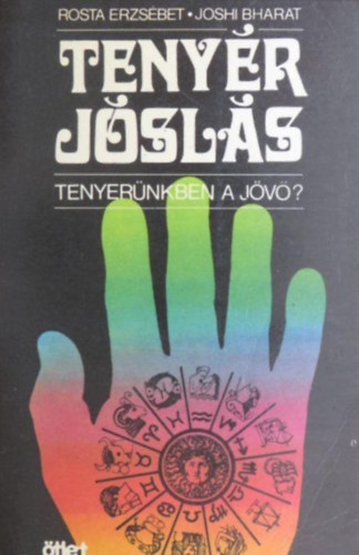 Rosta Erzs�bet-Johi Bharat - Teny�rj�sl�s //Tenyer�nkben a j�v�?//