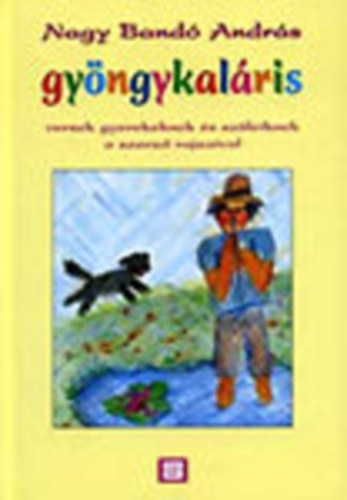 Nagy Bandó András - Gyöngykaláris - Versek gyerekeknek és szüleiknek a szerző rajzaival (Dedikált)