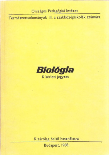 Dr. Fazekas Gyrgy - Biolgia - Ksrleti jegyzet, kizrlag bels hasznlatra (Termszettudomnyok III. a szakkzpiskolk szmra)