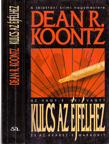 Dean R. Koontz - Kulcs az jflhez (Az vagy-e aki vagy? s akarsz-e maradni...?)