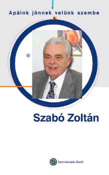 Herzka Ferenc; Szabó László (szerk.) - Apáink jönnek velünk szembe... - Szabó Zoltán