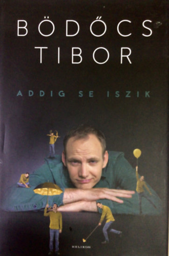 Bdcs Tibor - Addig se iszik