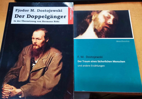 Fjodor M. Dostojewski - 2 k�tet: Der Doppelg�nger: In der �bersetzung von Hermann R�hl + Der Traum eines l�cherlichen Menschen und andere erz�hlungen