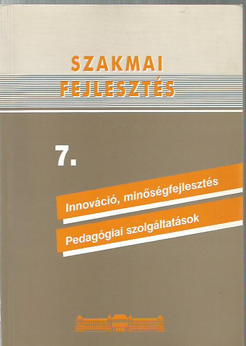 Benedek Istvn - Szakmai fejleszts 7/a Munkafzet (Feladatok, gyakorlatok, olvasmnyok)