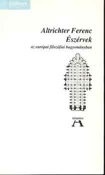 Altrichter Ferenc - �sz�rvek az eur�pai filoz�fiai hagyom�nyban