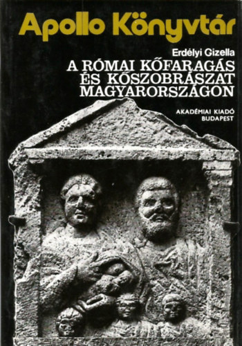 Erdlyi Gizella - A rmai kfarags s kszobrszat magyarorszgon