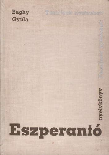 Baghy Gyula - Eszperant� nyelvk�nyv (Tanuljunk nyelveket)