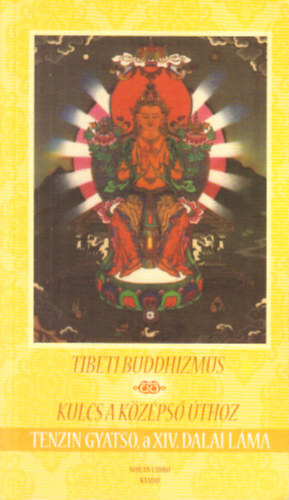Tenzin Gyatso a XIV. Dalai Lma - A tibeti buddhizmus - Kulcs a kzps thoz