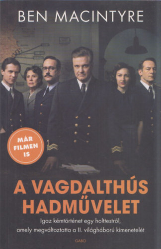 Ben Macintyre - A vagdalths hadmvelet - Egy fantasztikus trtnet igaz krnikja