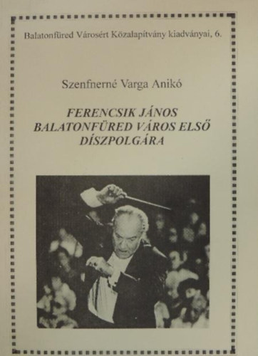 Szenfnern� Varga Anik� - Ferencsik J�nos Balatonf�red v�ros els� d�szpolg�ra