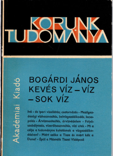 Bogárdi János - Kevés víz - víz - sok víz