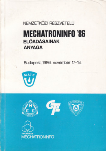 Nemzetk�zi R�szv�tel� Mechatroninfo '86 el�ad�sok anyaga (Budapest, 1986. november 17-18.)