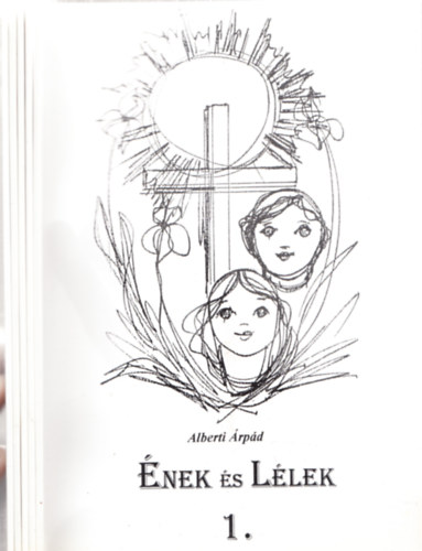 Alberti Árpád - Ének és Lélek 1-4. és 6. kötet (hiány: 5.kötet)