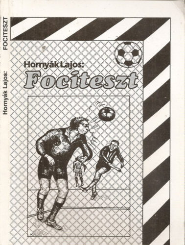 Hornyk Lajos - Fociteszt - n mit tlne? (Krds-felelet a labdargs jtkszablyairl)