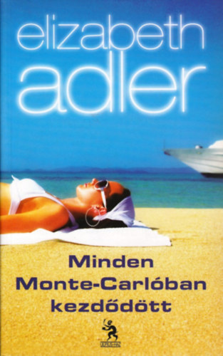 Elizabeth Adler - Minden Monte-Carlban kezddtt