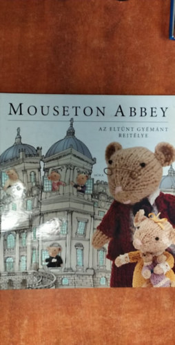 Mouseton Abbey - Az eltnt gymnt rejtlye