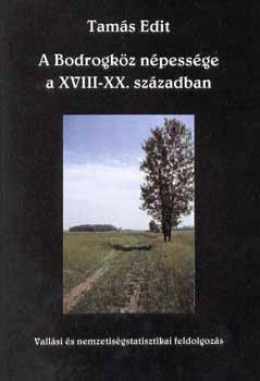 Tams Edit - A Bodrogkz npessge a XVIII-XX. szzadban