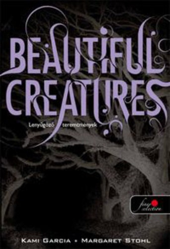 Kami Garcia Margaret Stohl - Beautiful Creatures - Leny�g�z� teremtm�nyek