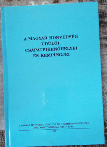 Magyar Honvdsg - A Magyar Honvdsg dli,Csapatpihenhelyei s Kempingjei