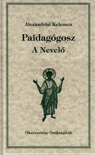 Alexandriai Kelemen - Paidagógosz - A nevelő