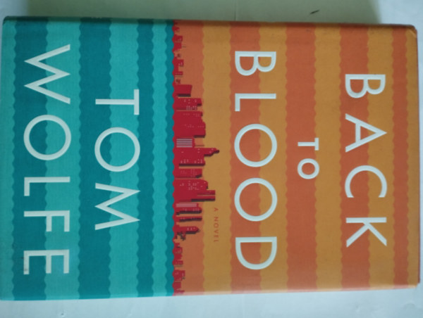 Tom Wolfe - Back to Blood
