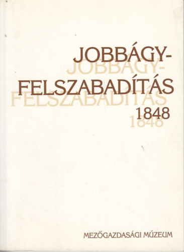 Varga János (szerk.) - Jobbágyfelszabadítás 1848