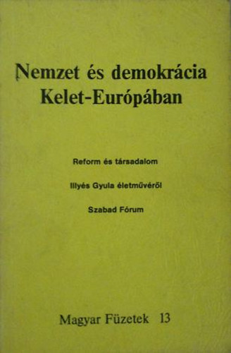 Nemzet �s demokr�cia Kelet-Eur�p�ban (Magyar F�zetek 13.)